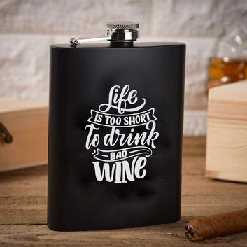 Stainless Steel Engraved Hip Flask Design - Life is to Short is Drink Bad Wine