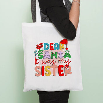 Chillaao Dear Santa It Was My Sister Tote Bag