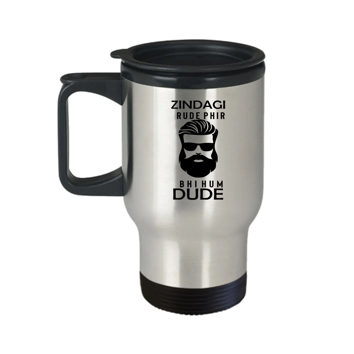 Chillaao zindagi rude phir bhi hum dude  Travel Mug