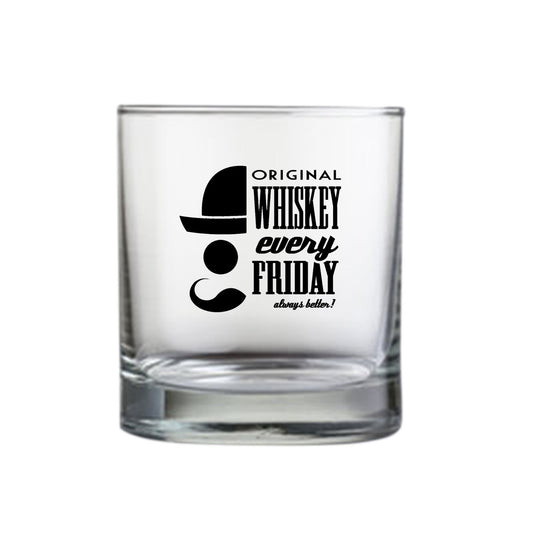 Whiskey Glasses with Design - Original Whiskey Every Friday  Always Better