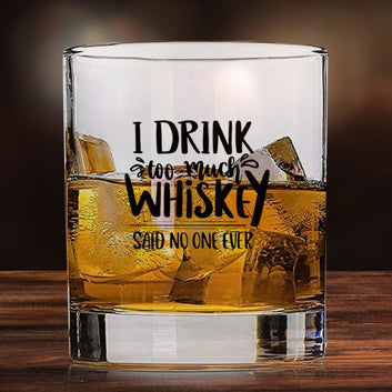 Whiskey Glasses with Design - I Drink too much Whiskey