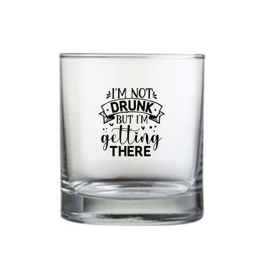 Whiskey Glasses with Design - I m Not Drunk But I m Getting There