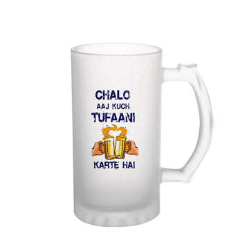 Chillaao Chalo kuch tufani karte hainFrosted Beer Mug