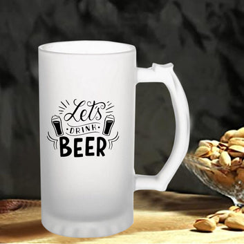 Lets Drink Beer160z (470 ml) Frosted Beer Mug