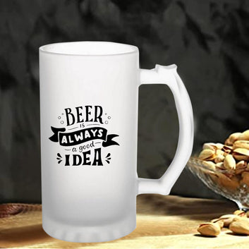 Beer Always A Good Idea160z (470 ml) Frosted Beer Mug