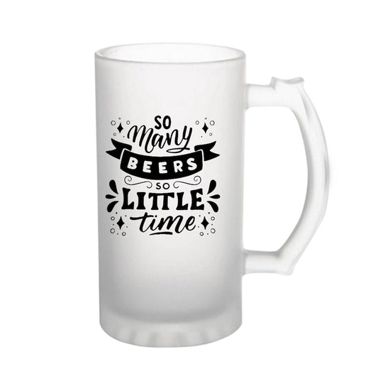 So Many Beers So Little Time160z (470 ml) Frosted Beer Mug