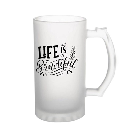 Life Is Beautiful160z (470 ml) Frosted Beer Mug