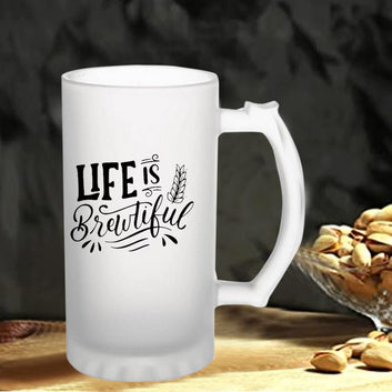 Life Is Beautiful160z (470 ml) Frosted Beer Mug