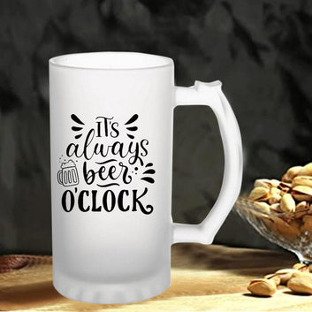 It's Always Beer O Clock 160z (470 ml) Frosted Beer Mug