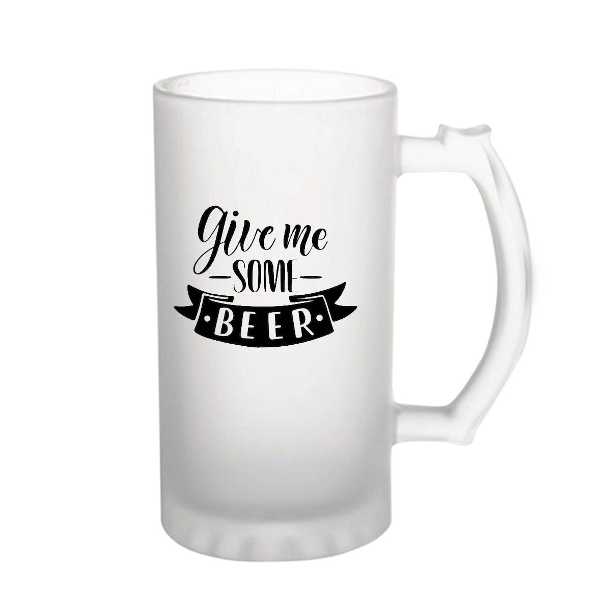 Give Me Some Beer 160z (470 ml) Frosted Beer Mug