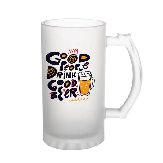 Good People Drink Good Beer 160z (470 ml) Frosted Beer Mug