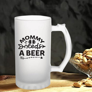 Mommy Needs A Beer160z (470 ml) Frosted Beer Mug