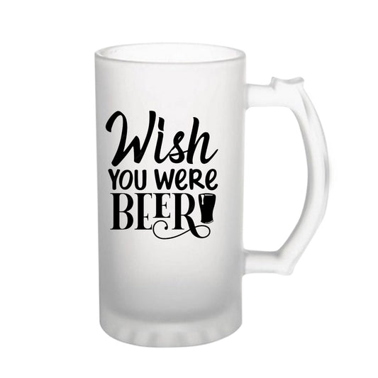 Wish You Were Beer160z (470 ml) Frosted Beer Mug