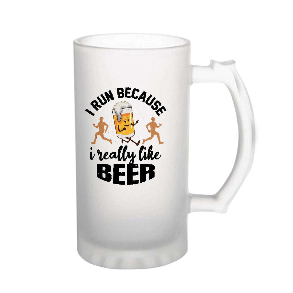 I Run Because I Really Like Beer 160z (470 ml) Frosted Beer Mug