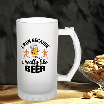 I Run Because I Really Like Beer 160z (470 ml) Frosted Beer Mug