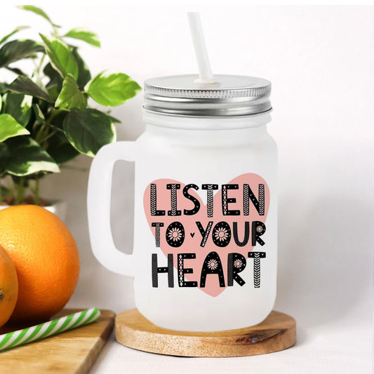Chillaao Listen To Your Heart Frosted Mason Jar