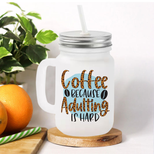 Chillaao Coffee Because Adulting Frosted Mason Jar