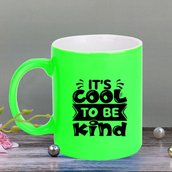 Chillaao Its cool to be kind neon Green  mug