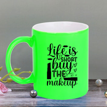 Chillaao Life is short neon Green  mug