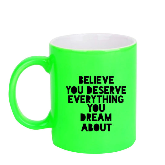 Chillaao Believe you deserve everything  neon Green  mug