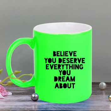 Chillaao Believe you deserve everything  neon Green  mug