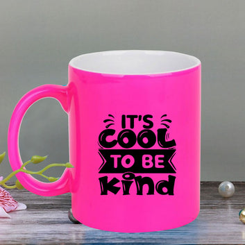 Chillaao Its cool to be kind neon Pink  mug