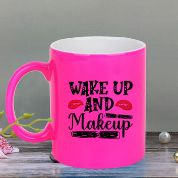 Chillaao Wake up and make up neon Pink  mug