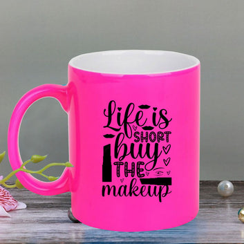 Chillaao Life is short neon Pink  mug