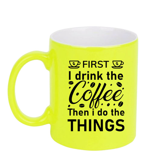 Chillaao First I drink the coffee neon Yellow  mug