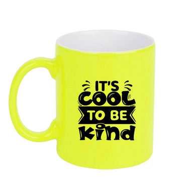 Chillaao Its cool to be kind neon Yellow  mug