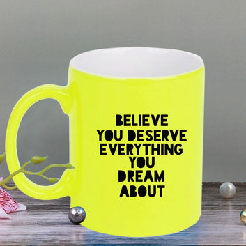 Chillaao Believe you deserve everything  neon Yellow  mug