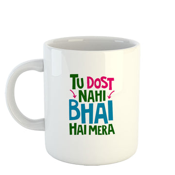 Chillaao Tu Dost Nahi Bhai Hai Mera White Mug