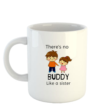 Chillaao There Is No Buddy Like Sister  White Mug