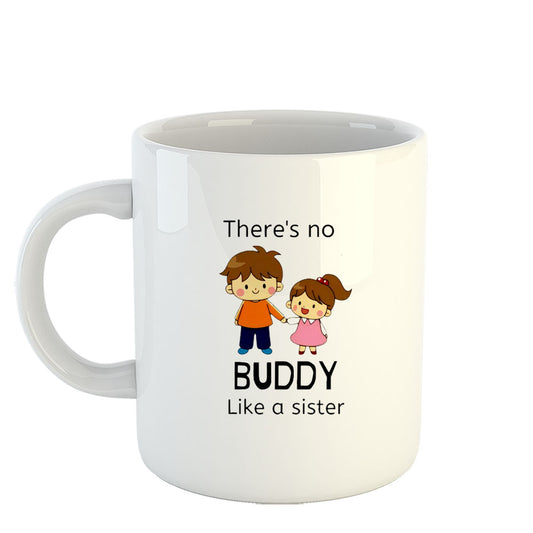 Chillaao There Is No Buddy Like Sister  White Mug