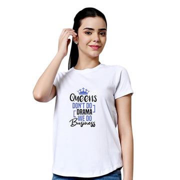 Chillaao Queens Dont Do Drama We Do business White Round Neck T-shirt