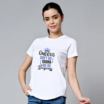 Chillaao Queens Dont Do Drama We Do business White Round Neck T-shirt