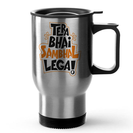 Tera Bhai Sambhal Lega Silver Tavel Mug 470ml